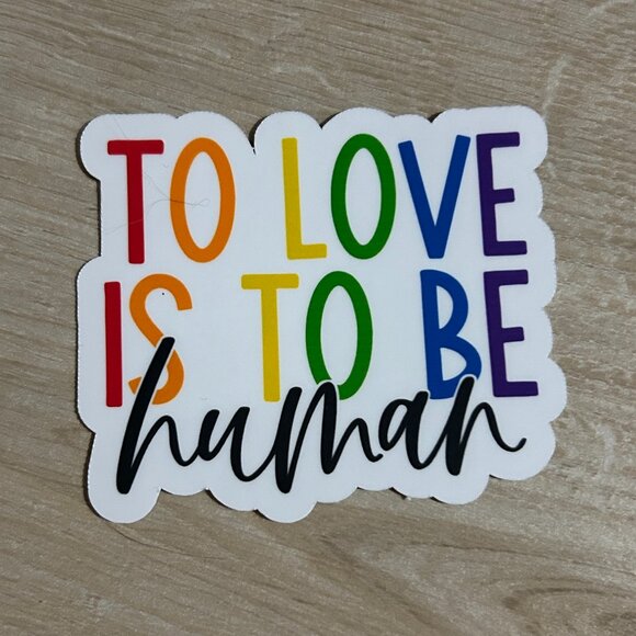 3 for $12 To Love is to Be Human sticker - Picture 1 of 1